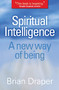 Spiritual Intelligence (A new way of being) by Brian Draper, 9780745953212