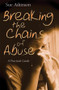 Breaking the Chains of Abuse (A Practical Guide) by Sue Atkinson, 9780745951355