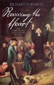 Reviving the heart (The story of the 18th century revival) by Richard Turnbull, 9780745953496