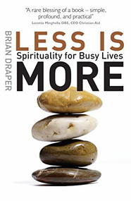 Less is More (Spirituality for Busy Lives) by Brian Draper, 9780745955513