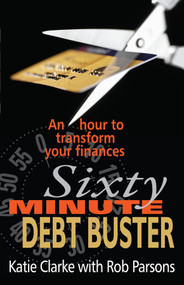 Sixty Minute Debt Buster (An hour to transform your finances) by Katie Clarke, Rob Parsons, 9780745953427