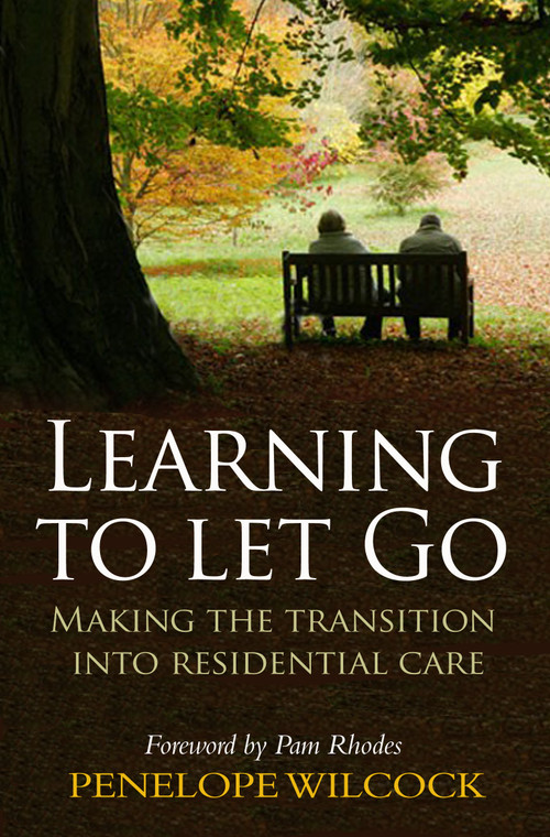 Learning to Let Go (The transition into residential care) by Penelope Wilcock Collins, 9780745953984