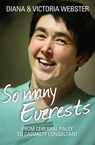 So Many Everests (From cerebral palsy to casualty consultant) by Diana Webster, Victoria Webster, 9780745955957