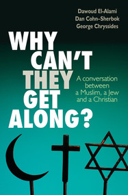 Why can't they get along? (A conversation between a Muslim, a Jew and a Christian) by Dan Cohn-Sherbok, Dawoud El-Alami, 9780745956053