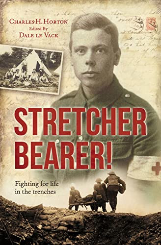 Stretcher Bearer! (Fighting for life in the trenches) by Charles Horton, Dale le Vack, 9780745955667