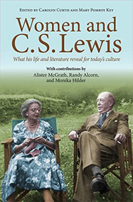 Women and C.S. Lewis (What his life and literature reveal for today's culture) by Mary Pomroy Key, 9780745956947