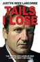 Tails I Lose (The compulsive gambler who lost his shirt for good) by Justyn Rees Larcombe, 9780745956473