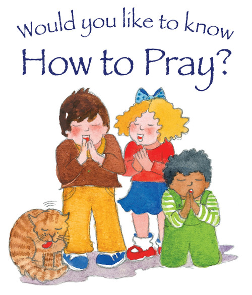 Would you like to know How to Pray? by Tim Dowley, Eira Reeves, 9781781281581