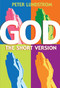 God: The Short Version by Peter Lundstrom, 9780745953120
