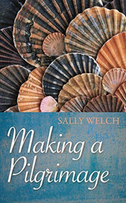 Making a Pilgrimage by Sally Welch, 9780745953564