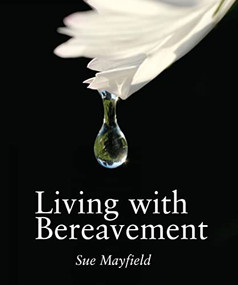 Living With Bereavement by Sue Mayfield, 9780745952956