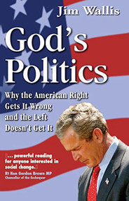 God's Politics (Why the American Right Gets It Wrong and the Left Doesn't Get It) by Jim Wallis, 9780745952246