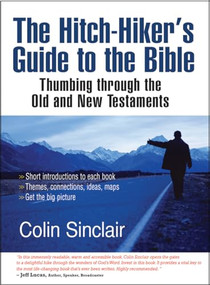The Hitch-Hiker's Guide to the Bible (Thumbing through the Old and New Testaments) by Colin Sinclair, 9781854248541