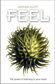 Feel (The power of listening to your heart) by Matthew Elliot, 9781854248916