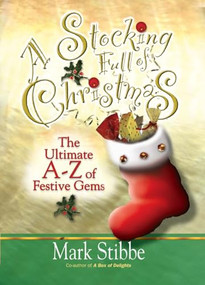 A Stocking Full of Christmas (The Ultimate A-Z of Festive Gems) by Mark Stibbe, 9781854247230