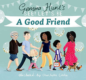 Gemma Hunt's See! Let's Be A Good Friend by Gemma Hunt, Charlotte Cooke, 9780745979519