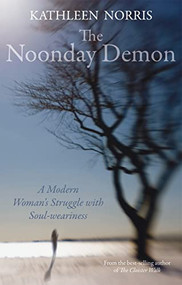 The Noonday Demon (A Modern Woman's Struggle with Soulweariness) by Kathleen Norris, 9780745953663