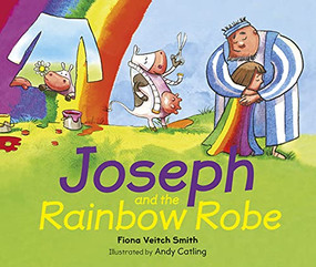 Joseph and the Rainbow Robe by Fiona Veitch Smith, Andy Catling, 9780281074686