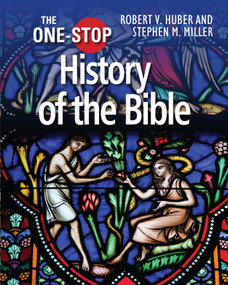 The One-Stop Guide to the History of the Bible by Stephen M Miller, Robert V Huber, Stephen M Miller, 9780745970363