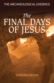 The Final Days of Jesus (The Archaeological Evidence) - 9780745953953 by Shimon Gibson