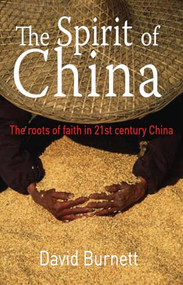 The Spirit of China (The roots of faith in 21st century China) by David Burnett, 9781854247513
