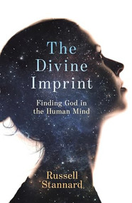 The Divine Imprint (Finding God In The Human Mind) by Russell Stannard, 9780281078103