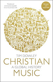 Christian Music (A global history (revised and expanded)) by Tim Dowley, 9780281079261