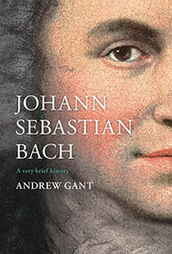 Johann Sebastian Bach (A Very Brief History) by Andrew Gant, 9780281079575