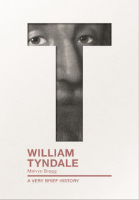 William Tyndale (A Very Brief History) by Melvyn Bragg, 9780281077144