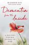 Dementia from the Inside (A Doctor's Personal Journey of Hope) by Jennifer Bute, Louise Morse, 9780281080694