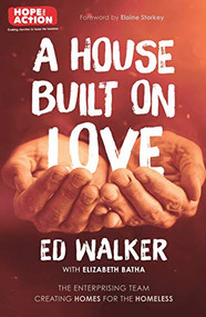 A House Built on Love (The enterprising team creating homes for the homeless) by Ed Walker, 9780281081196