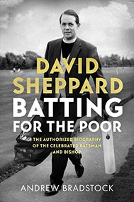 David Sheppard: Batting for the Poor (The authorized biography of the celebrated cricketer and bishop) by Andrew Bradstock, 9780281081059