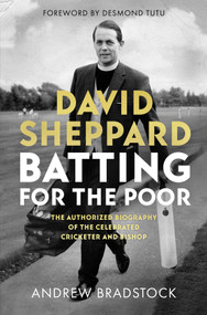 David Sheppard: Batting for the Poor (The authorized biography of the celebrated cricketer and bishop) by Andrew Bradstock, 9780281081059