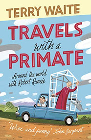 Travels with a Primate (Around the World with Robert Runcie) by Terry Waite, 9780281080564