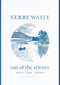 Out of the Silence (Memories, Poems, Reflections) by Terry Waite, 9780281077618