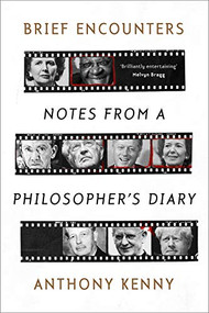 Brief Encounters (Notes from a Philosopher's Diary) - 9780281079193 by Anthony Kenny, 9780281079193