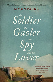 The Soldier, the Gaoler, the Spy and her Lover by Simon Parke, 9781910674468