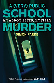 A (Very) Public School Murder by Simon Parke, 9781910674345