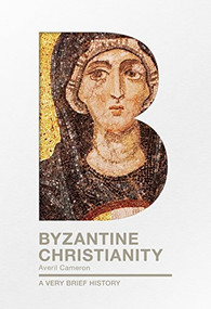 Byzantine Christianity (A Very Brief History) by Averil Cameron, 9780281076130
