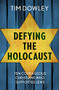 Defying the Holocaust (Ten courageous Christians who supported Jews) by Tim Dowley, 9780281083626