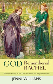 God Remembered Rachel (Women'S Stories In The Old Testament And Why They Matter) by Jenni Williams, 9780281066841