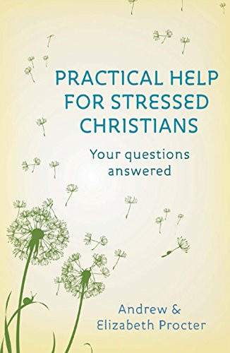 Practical Help for Stressed Christians by Andrew Procter, 9780281072422