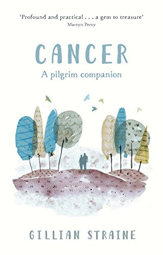 Cancer: A Pilgrim Companion by Gillian Straine, 9780281075027