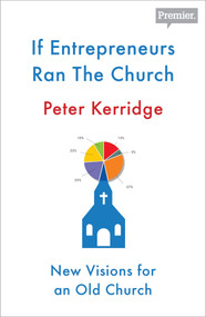 If Entrepreneurs Ran the Church by Peter Kerridge, 9780281078004