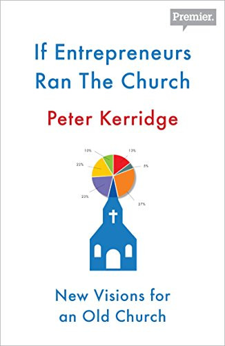 If Entrepreneurs Ran the Church by Peter Kerridge, 9780281078004