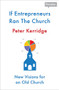 If Entrepreneurs Ran the Church by Peter Kerridge, 9780281078004