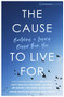 The Cause to Live For (Building a Legacy Bigger Than You) by Vineyard Churches UK & Ireland, 9781916456600