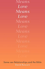 Love Means Love (Same-sex Relationships and the Bible) by David Runcorn, 9780281084418