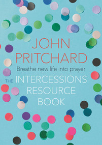 The Intercessions Resource Book by John Pritchard, 9780281078219