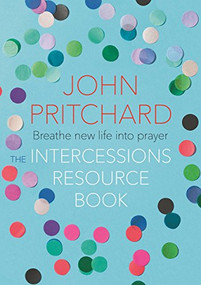 The Intercessions Resource Book by John Pritchard, 9780281078219